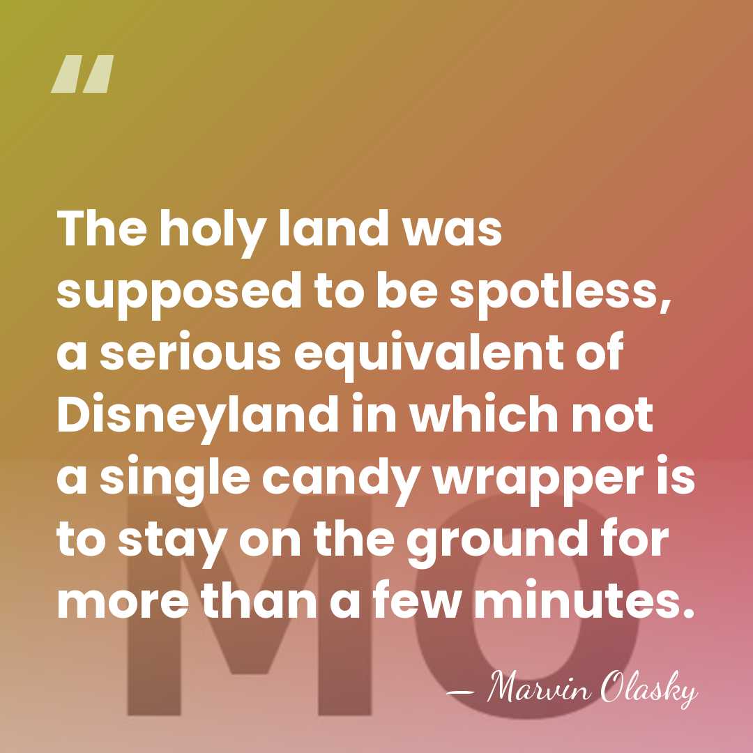 The holy land was supposed to be spotless, a serious equivalent of&hellip; - Marvin Olasky