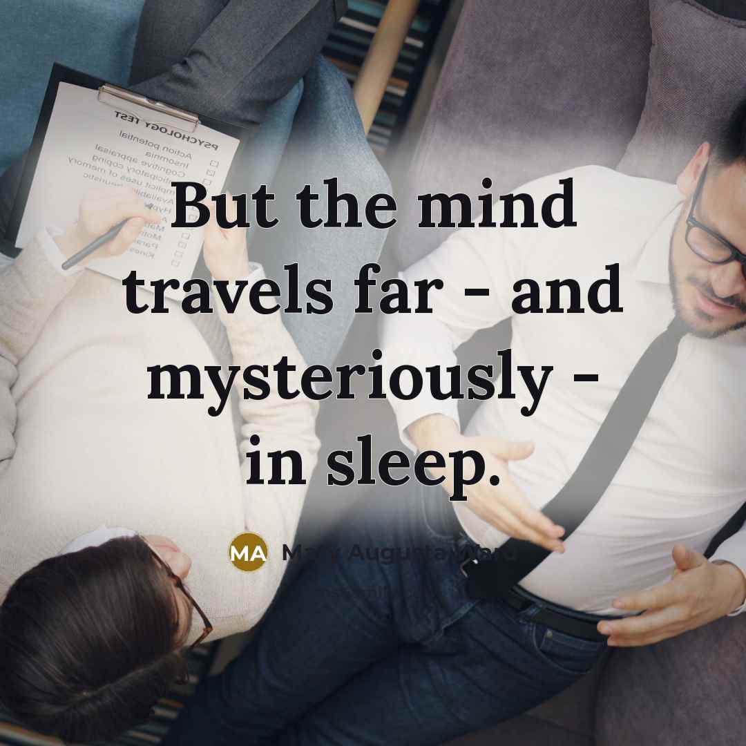 “But the mind travels far - and mysteriously - in…” quote by Mary Augusta Ward