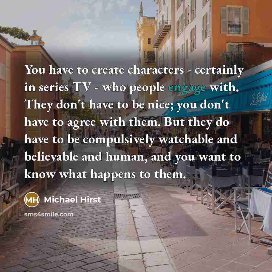 “You have to create characters - certainly in series TV…” quote by Michael Hirst