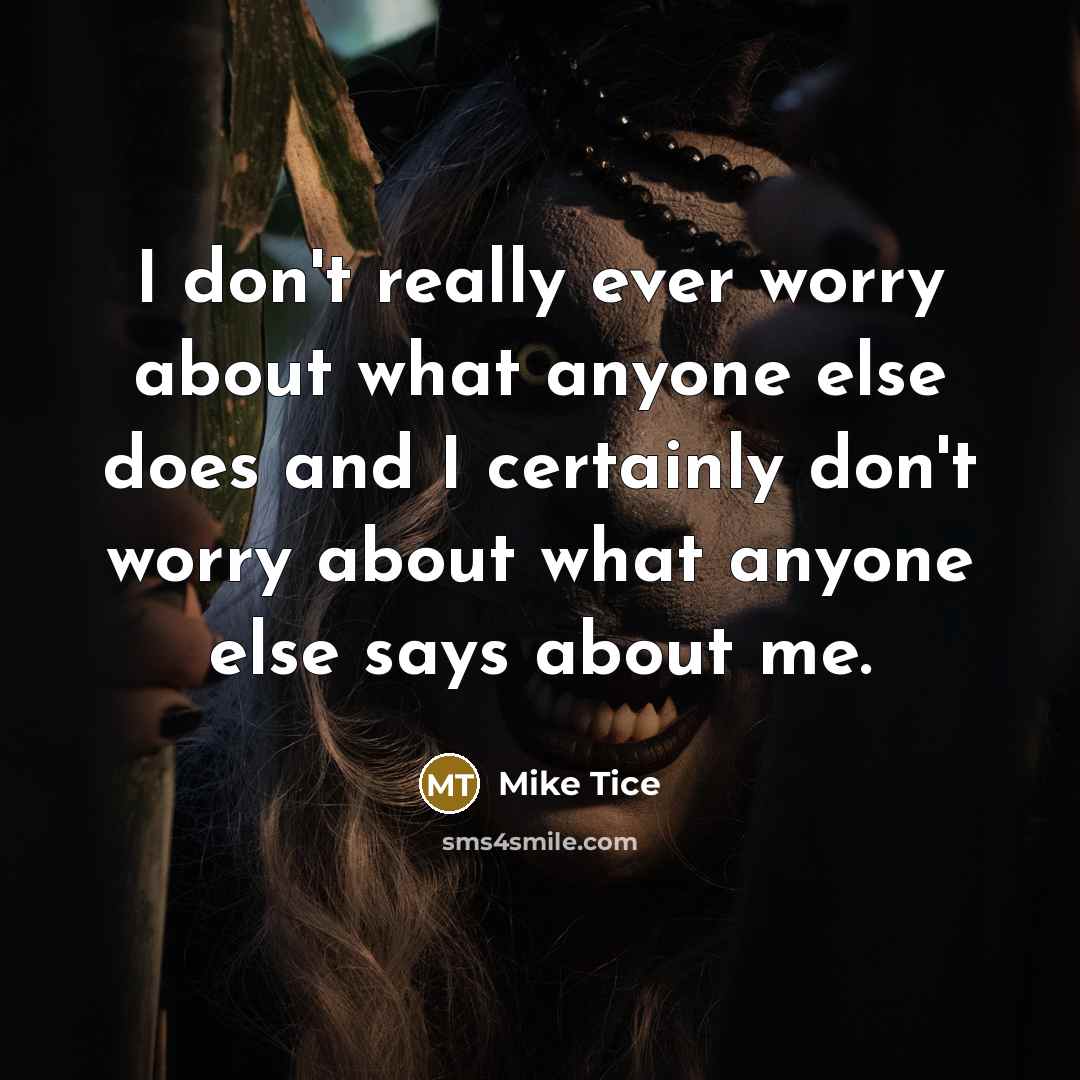 “I don't really ever worry about what anyone else does…” quote by Mike Tice