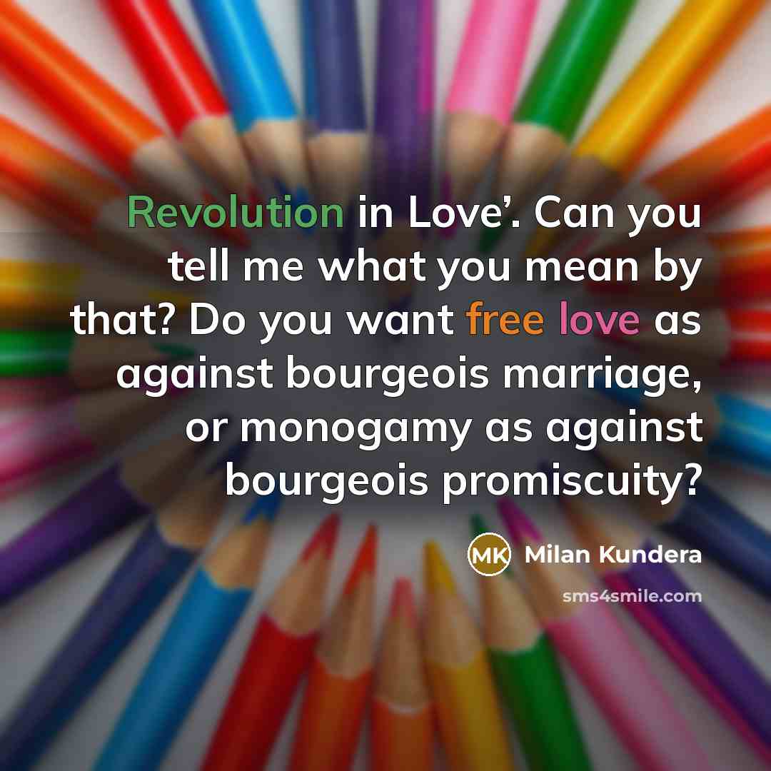 “Revolution in Love’. Can you tell me what you mean…” quote by Milan Kundera