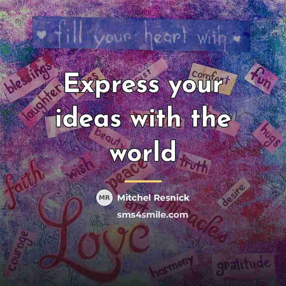 “Express your ideas with the world…” quote by Mitchel Resnick