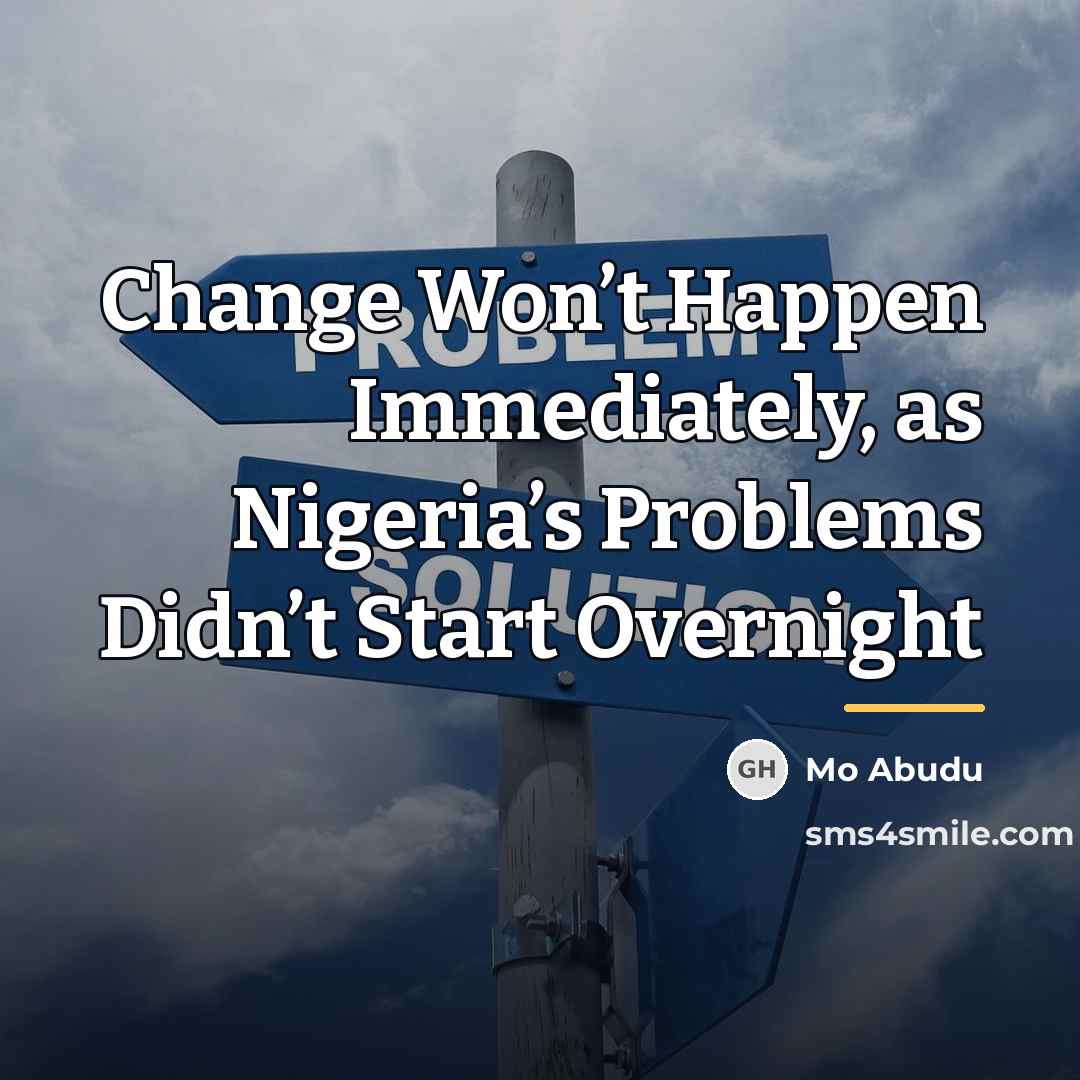 “Change Won’t Happen Immediately, as Nigeria’s Problems Didn’t Start Overnight…” quote by Mo Abudu