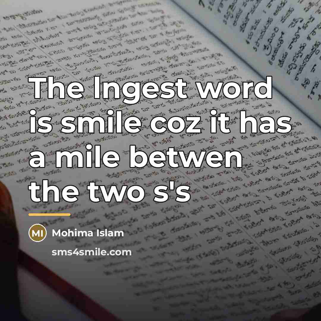 “The lngest word is smile coz it has a mile…” quote by Mohima Islam