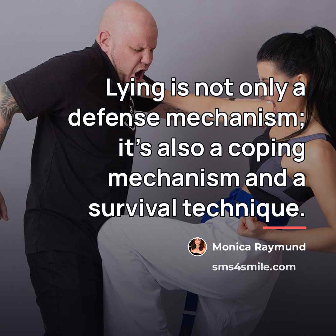 “Lying is not only a defense mechanism; it's also a…” quote by Monica Raymund