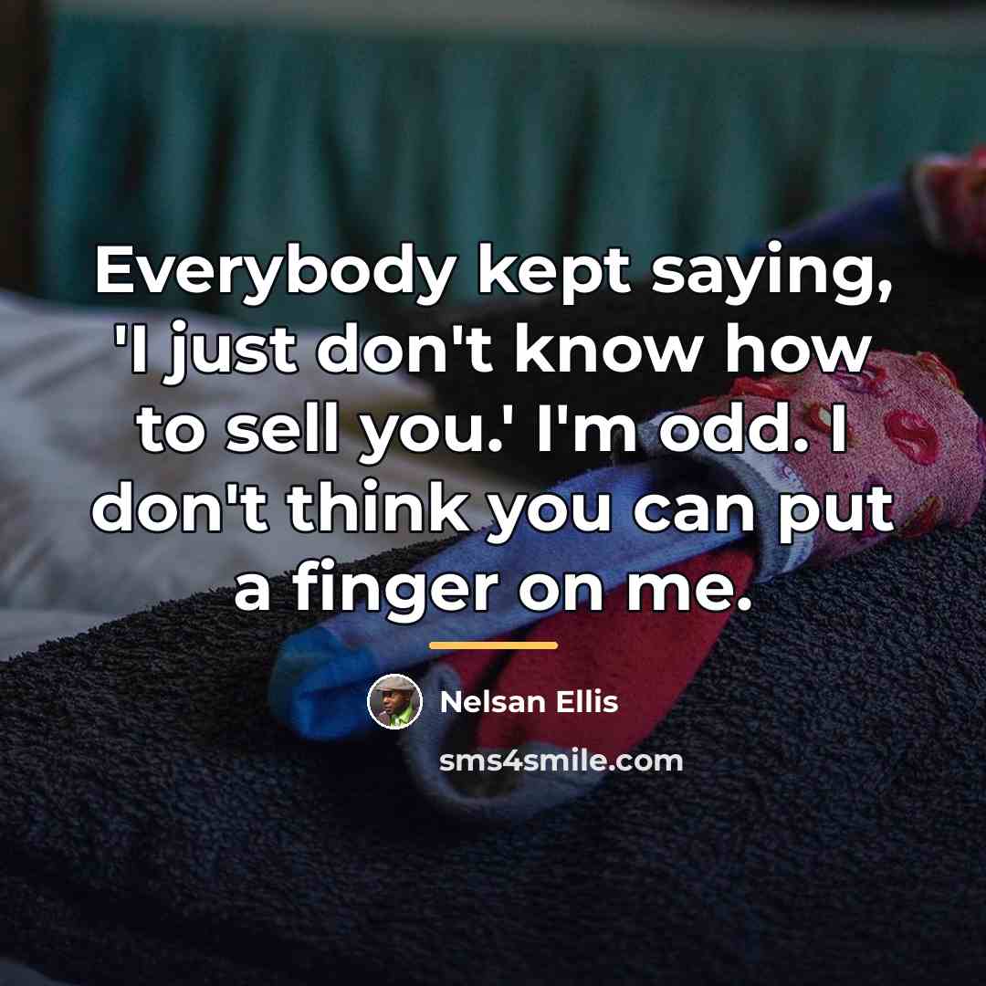 “Everybody kept saying, 'I just don't know how to sell…” quote by Nelsan Ellis