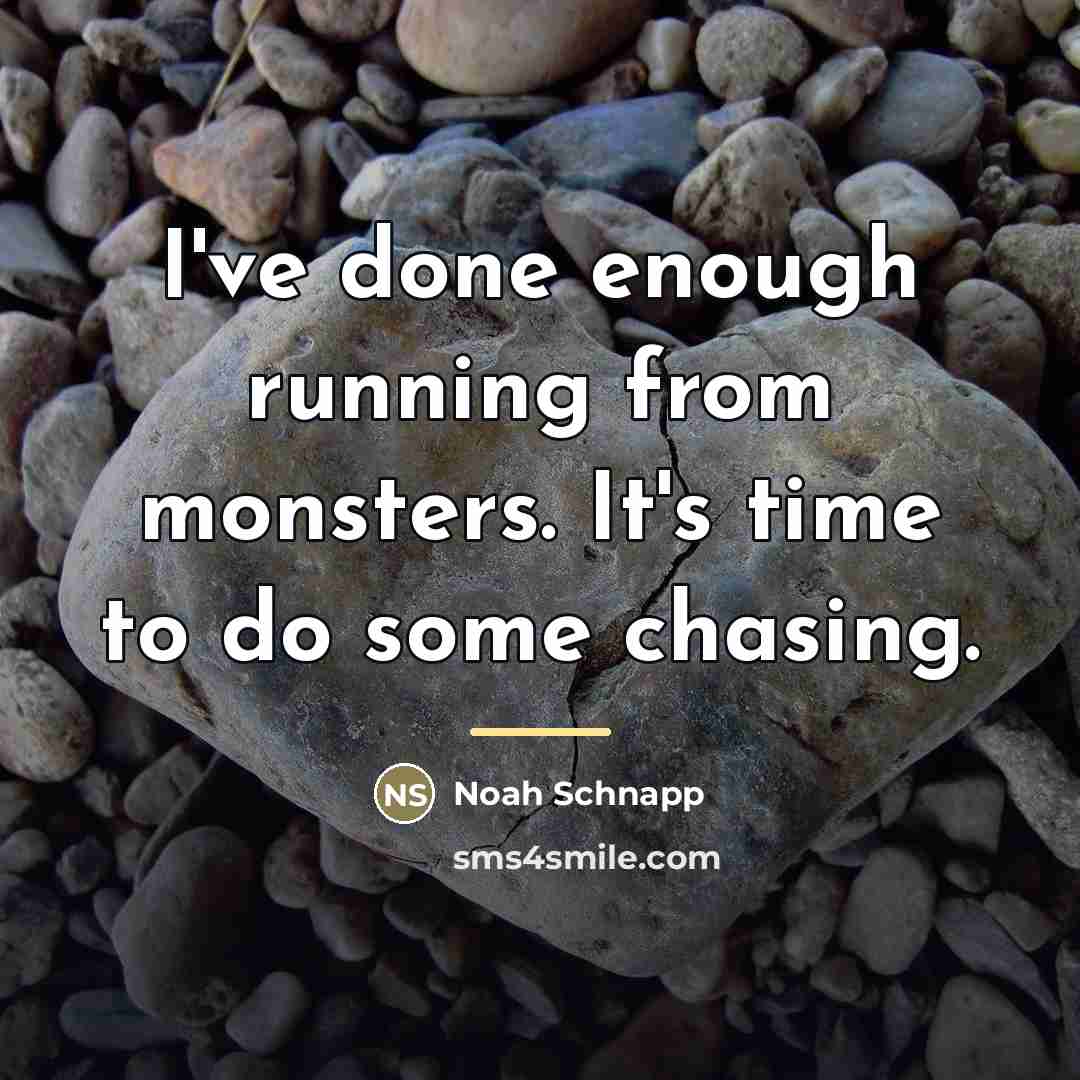 “I've done enough running from monsters. It's time to do…” quote by Noah Schnapp
