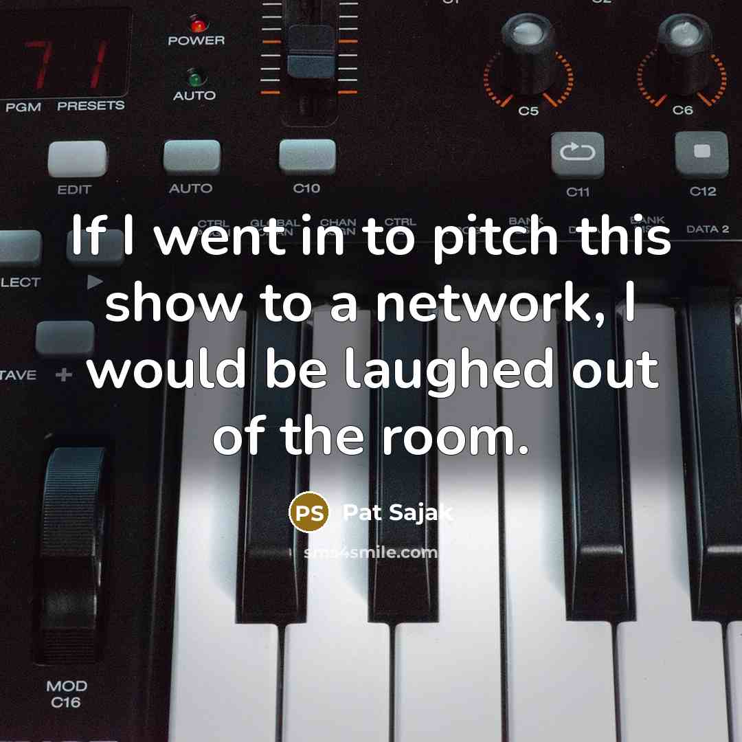 “If I went in to pitch this show to a…” quote by Pat Sajak