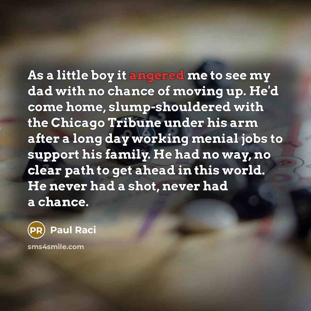 “As a little boy it angered me to see my…” quote by Paul Raci