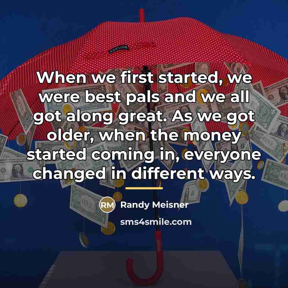 “When we first started, we were best pals and we…” quote by Randy Meisner