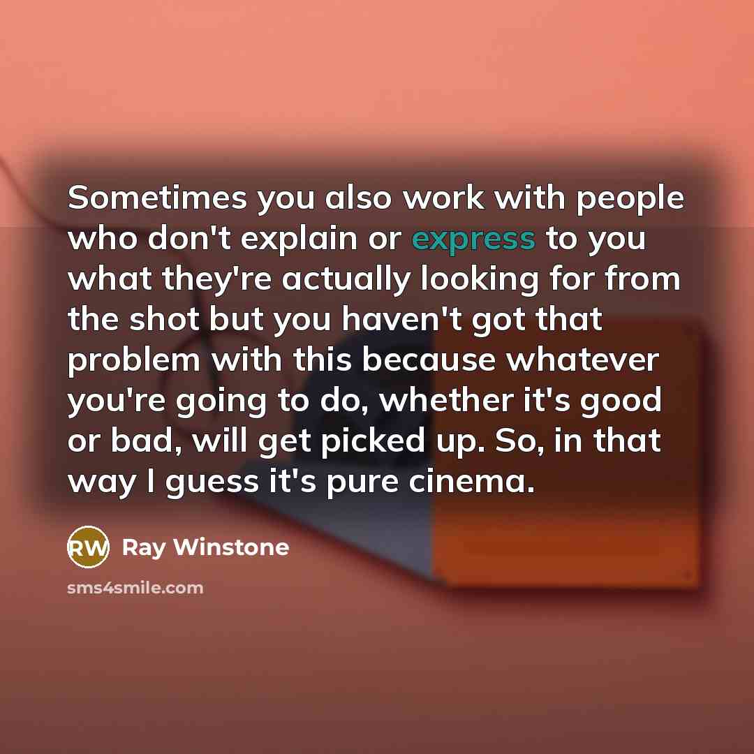 “Sometimes you also work with people who don't explain or…” quote by Ray Winstone