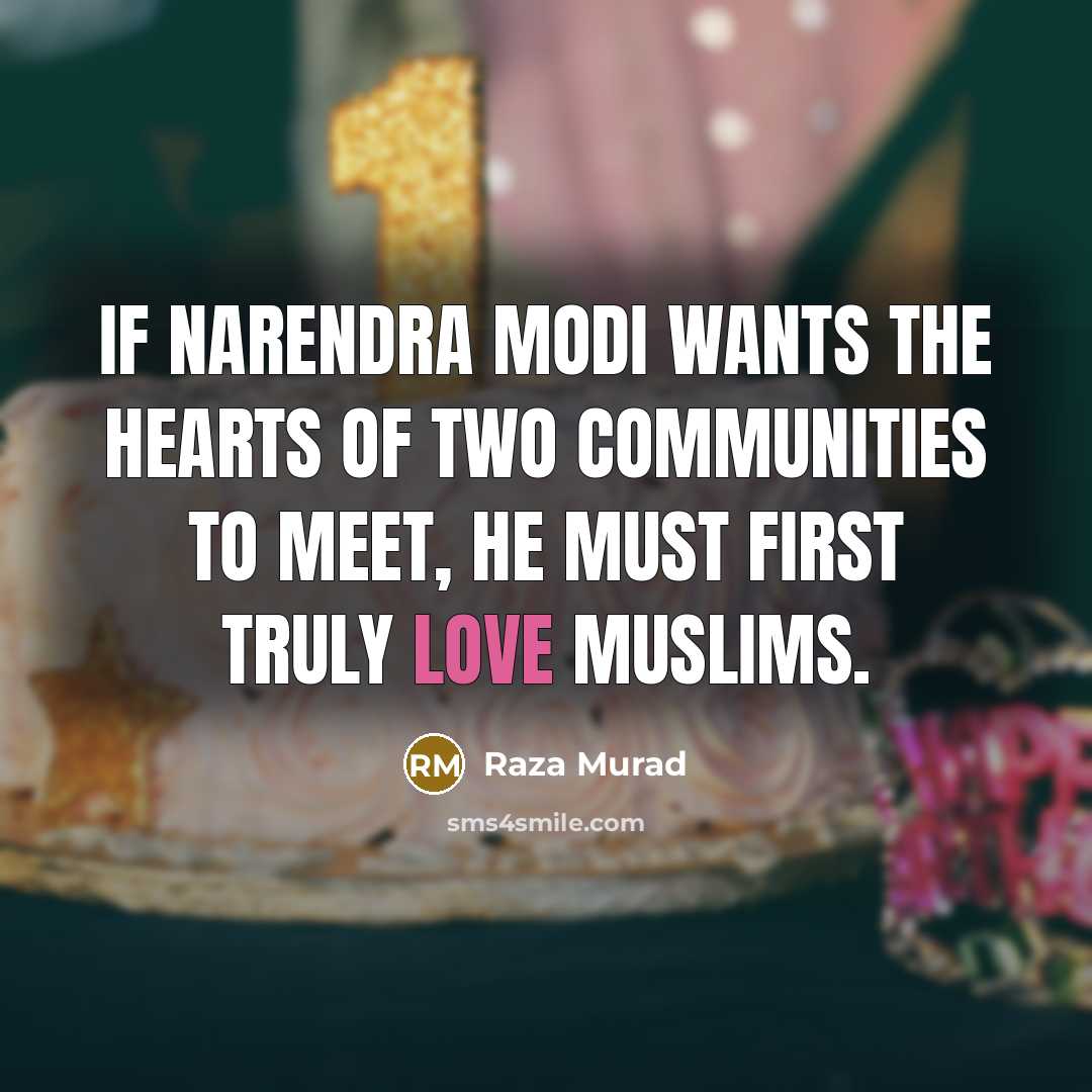 “If Narendra Modi wants the hearts of two communities to…” quote by Raza Murad