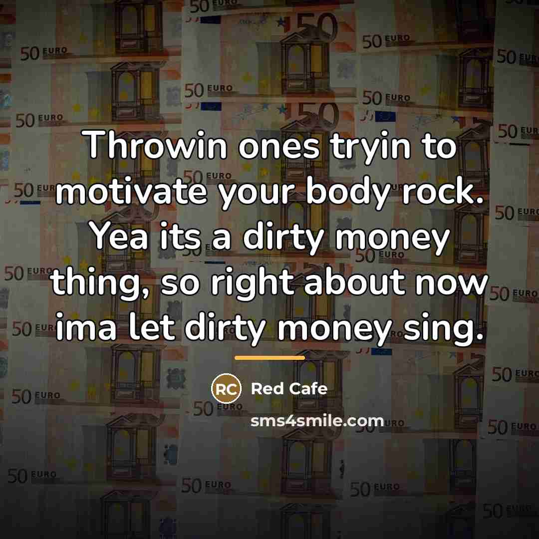 “Throwin ones tryin to motivate your body rock. Yea its…” quote by Red Cafe