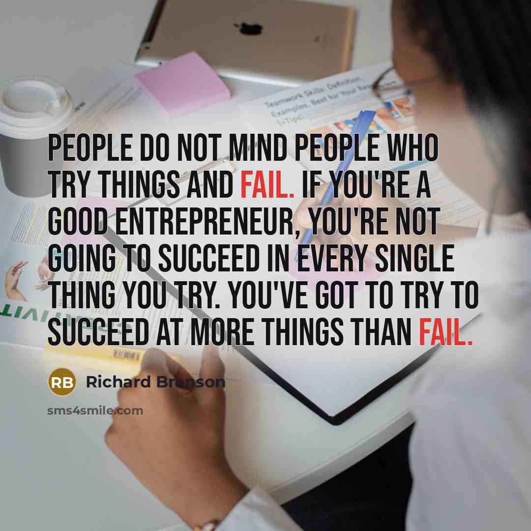 “People do not mind people who try things and fail.…” quote by Richard Branson