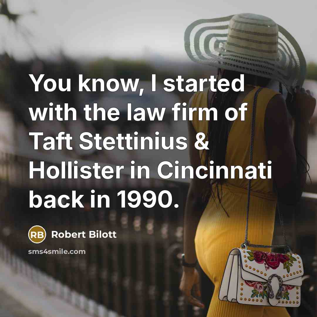 “You know, I started with the law firm of Taft…” quote by Robert Bilott