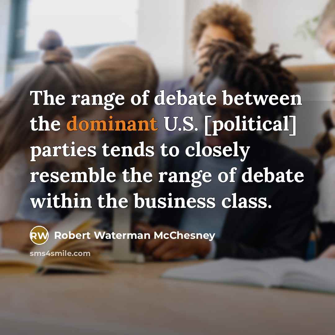 “The range of debate between the dominant U.S. [political] parties…” quote by Robert Waterman McChesney