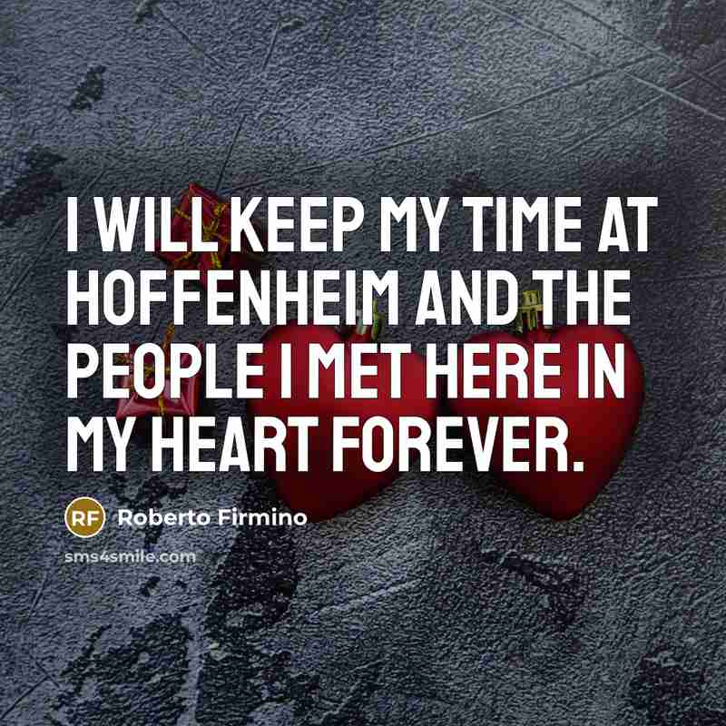 “I will keep my time at Hoffenheim and the people I met here in my heart forever.” quote by Roberto Firmino