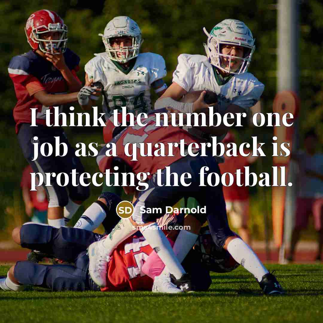 “I think the number one job as a quarterback is…” quote by Sam Darnold