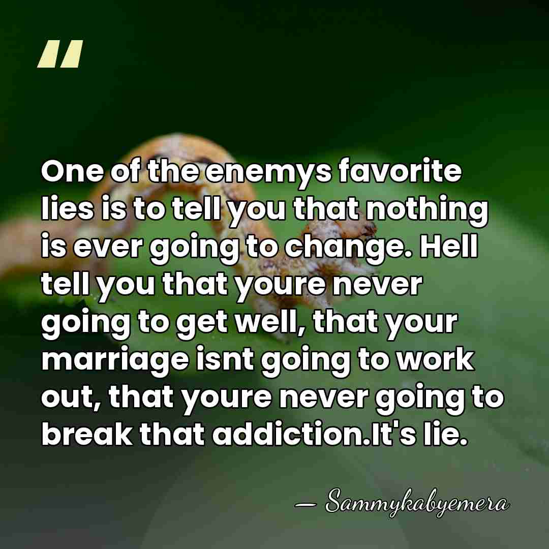 One of the enemys favorite lies is to tell you that nothing&hellip; - Sammykabyemera