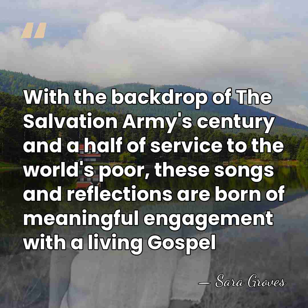 With the backdrop of The Salvation Army's century and a half of&hellip; - Sara Groves