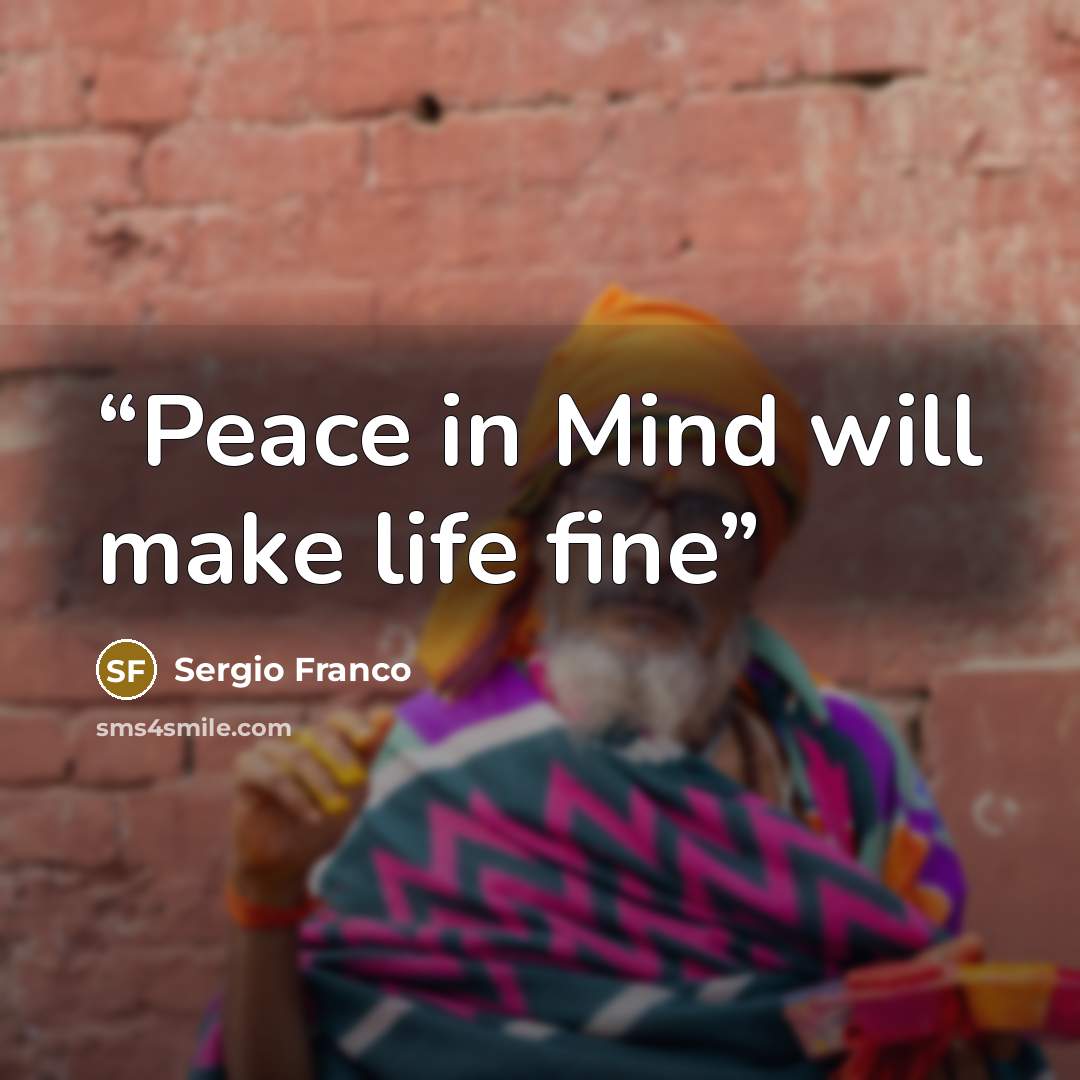 “Peace in Mind will make life fine” quote by Sergio Franco
