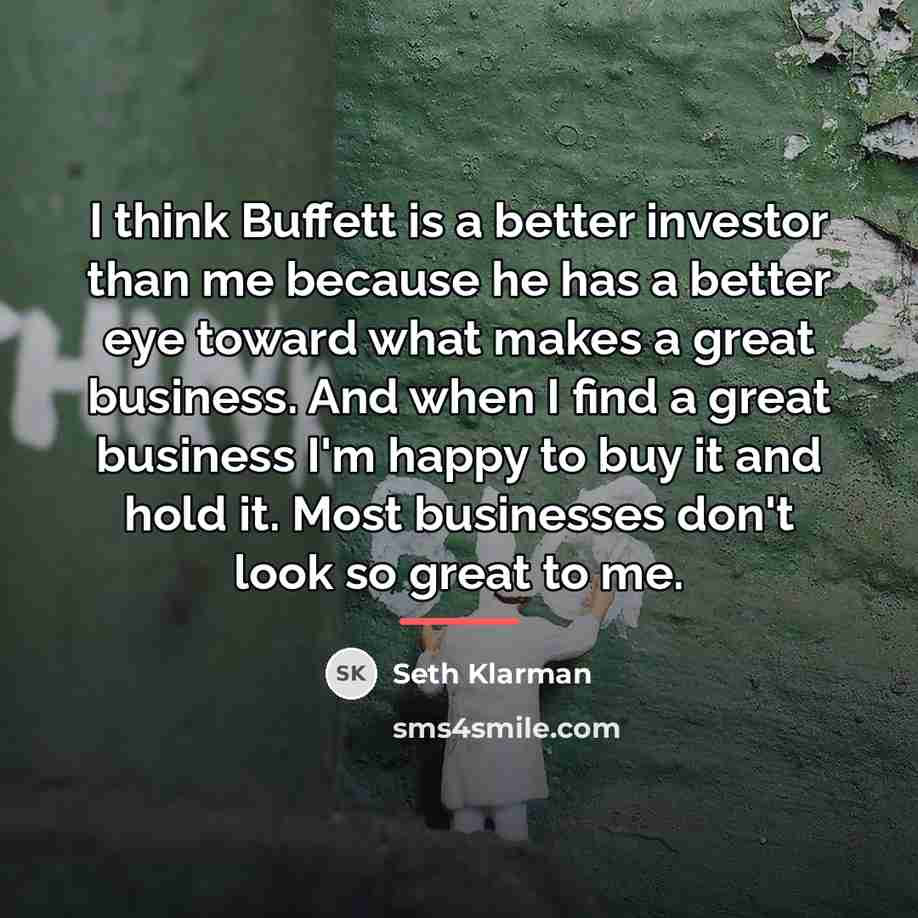 “I think Buffett is a better investor than me because…” quote by Seth Klarman