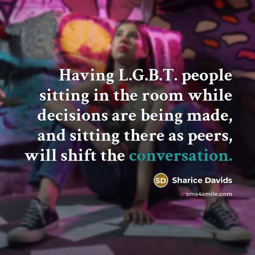 “Having L.G.B.T. people sitting in the room while decisions are…” quote by Sharice Davids