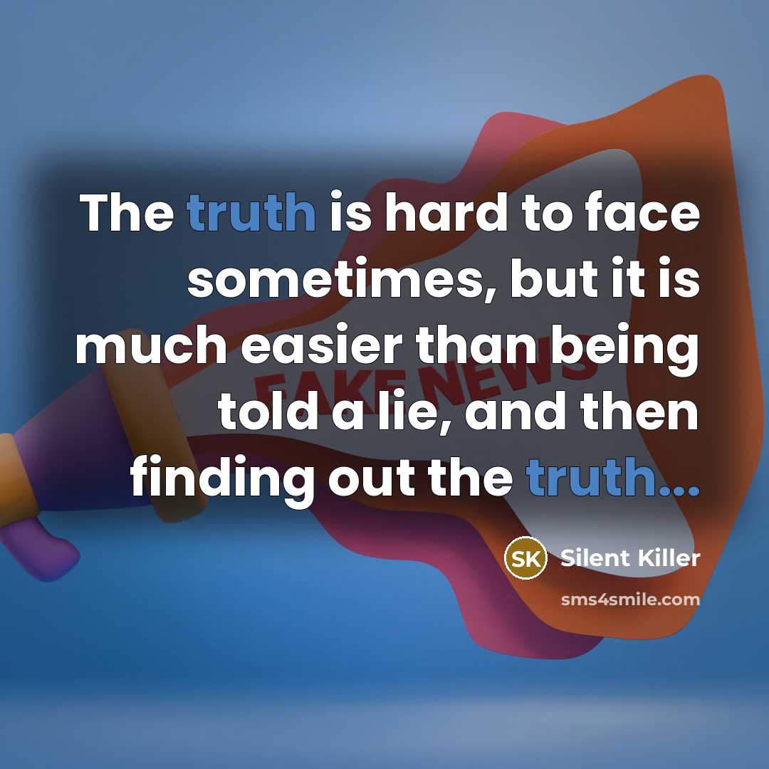“The truth is hard to face sometimes, but it is…” quote by Silent Killer