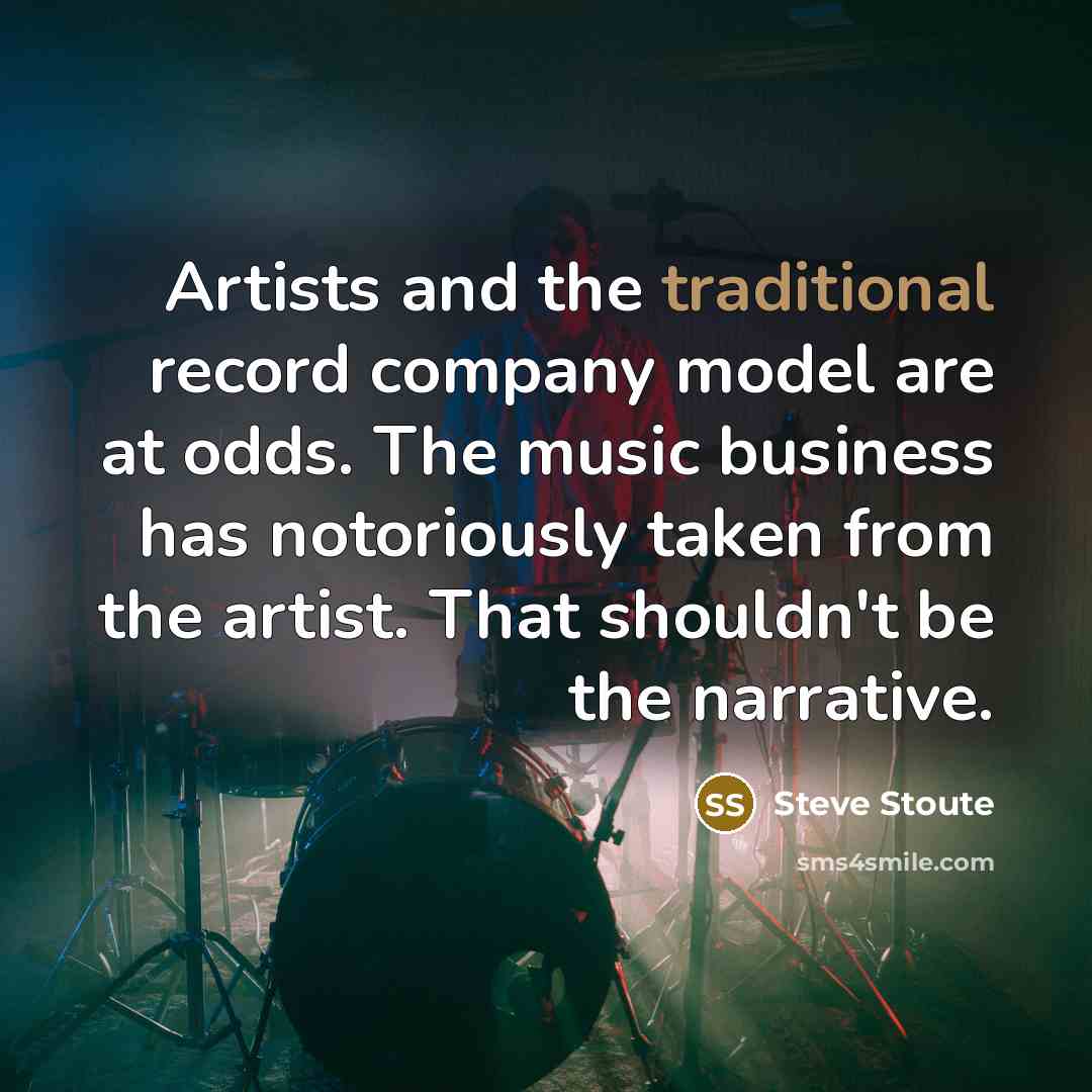 “Artists and the traditional record company model are at odds.…” quote by Steve Stoute