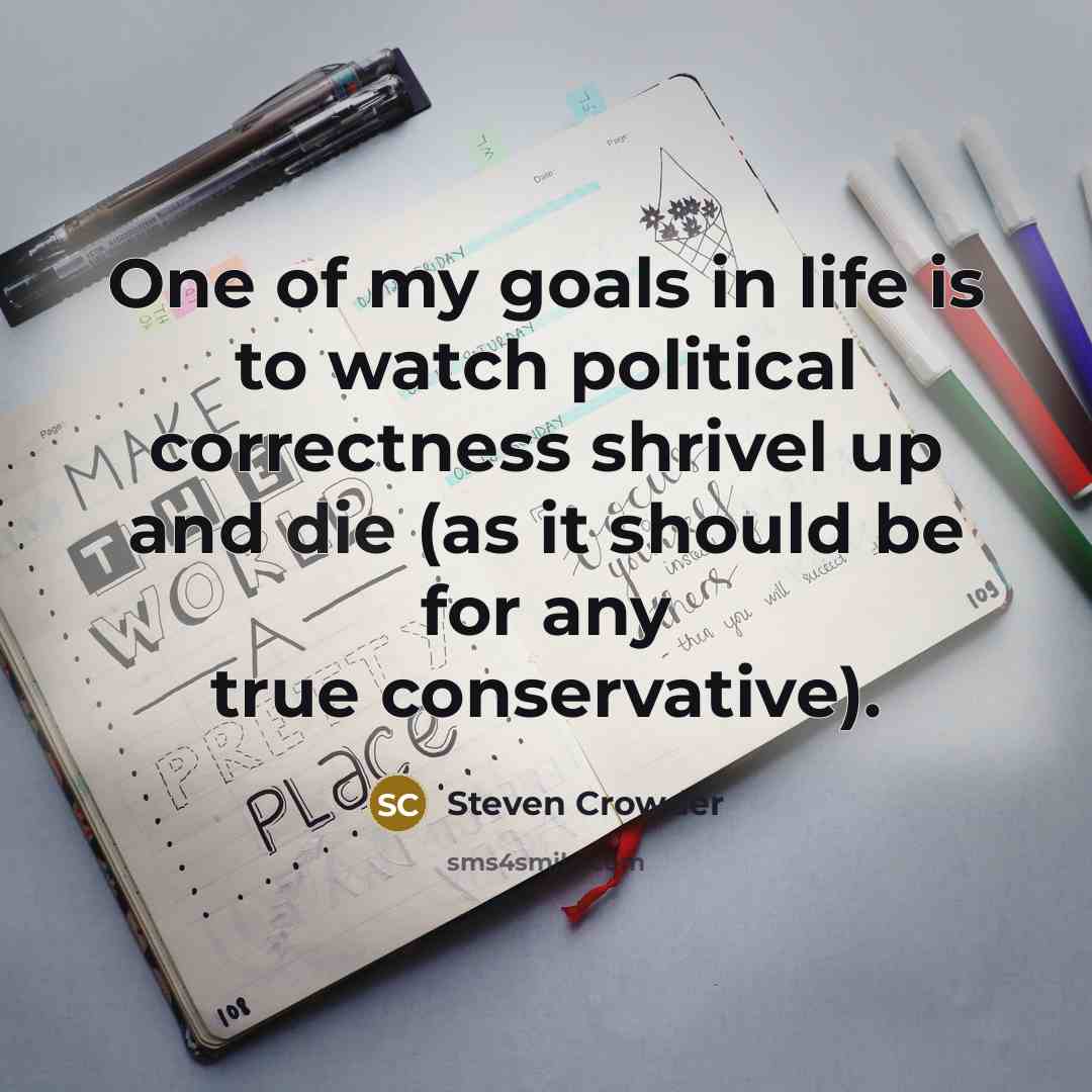 “One of my goals in life is to watch political…” quote by Steven Crowder