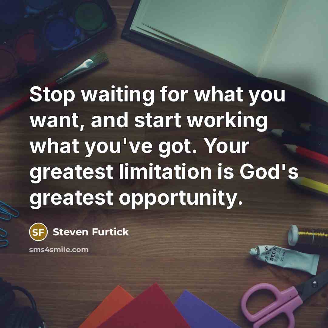 “Stop waiting for what you want, and start working what…” quote by Steven Furtick