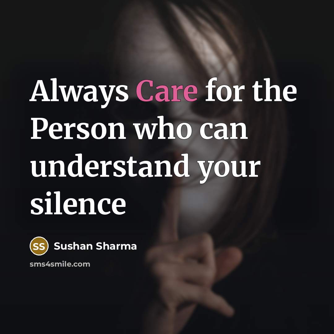 “Always Care for the Person who can understand your silence…” quote by Sushan Sharma