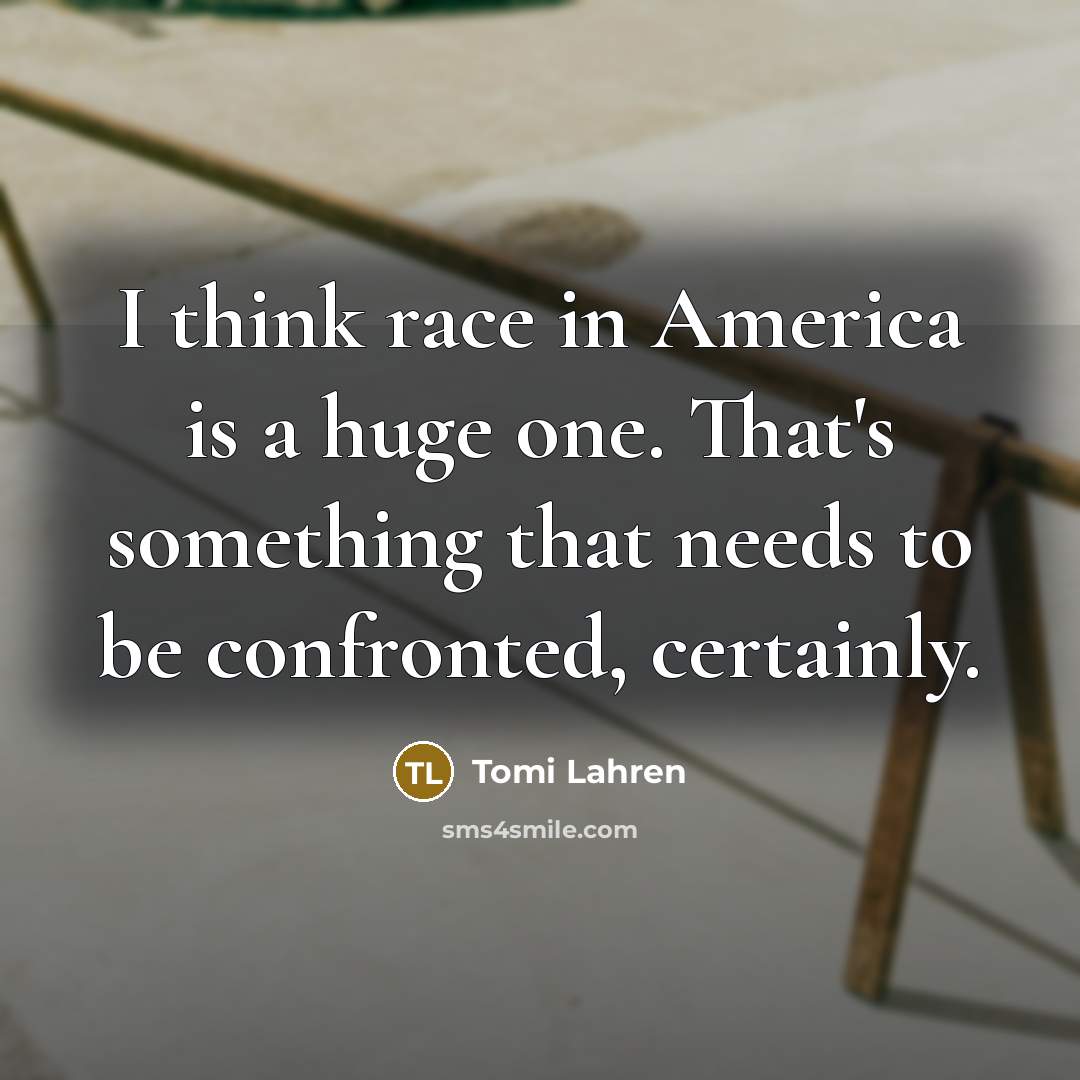 “I think race in America is a huge one. That's…” quote by Tomi Lahren