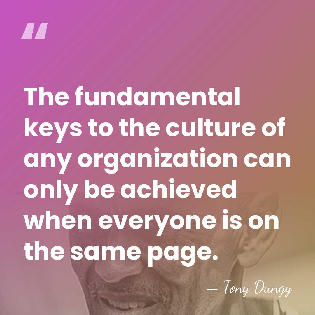 The fundamental keys to the culture of any organization can only be&hellip; - Tony Dungy
