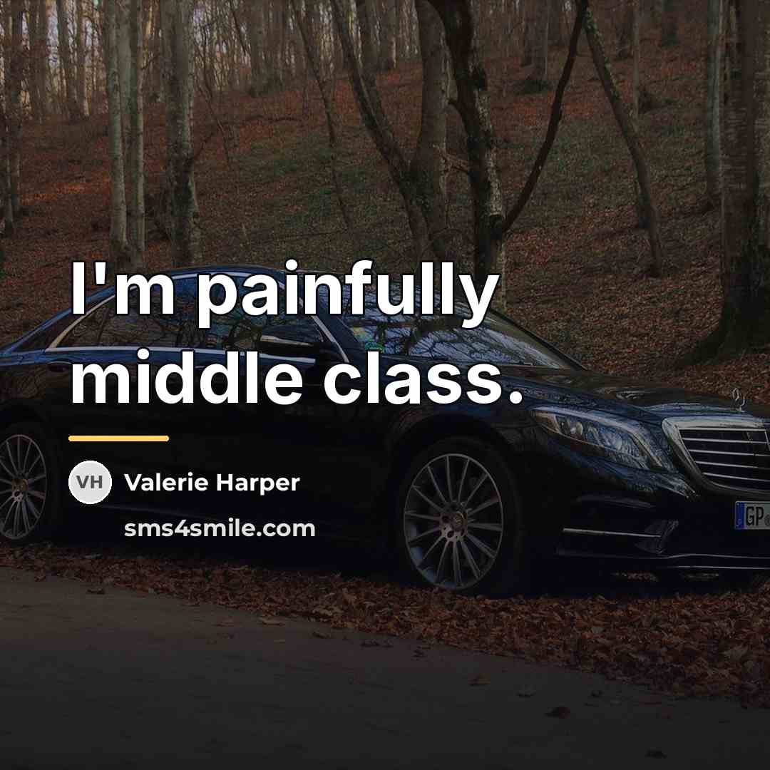 “I'm painfully middle class.…” quote by Valerie Harper