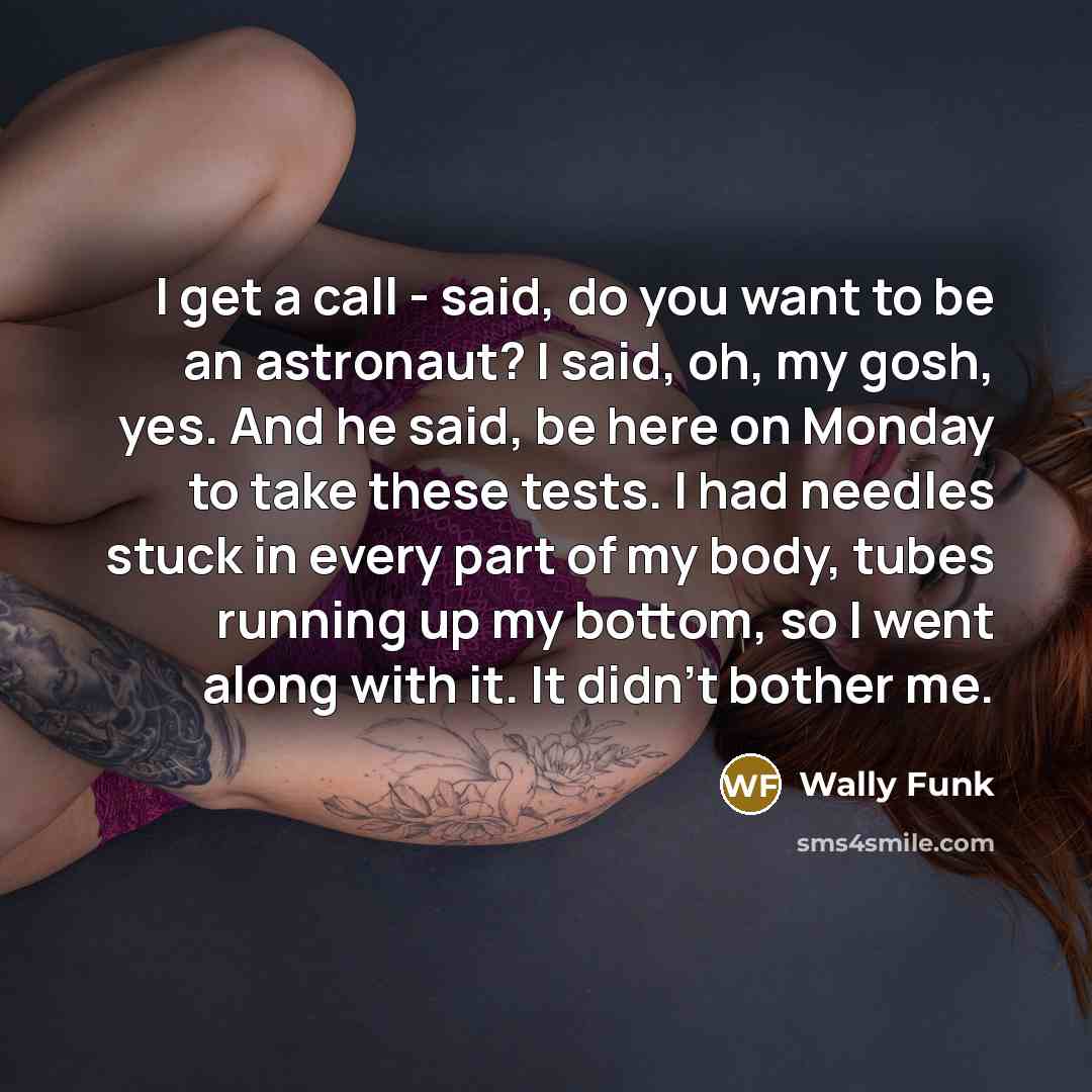 “I get a call - said, do you want to…” quote by Wally Funk