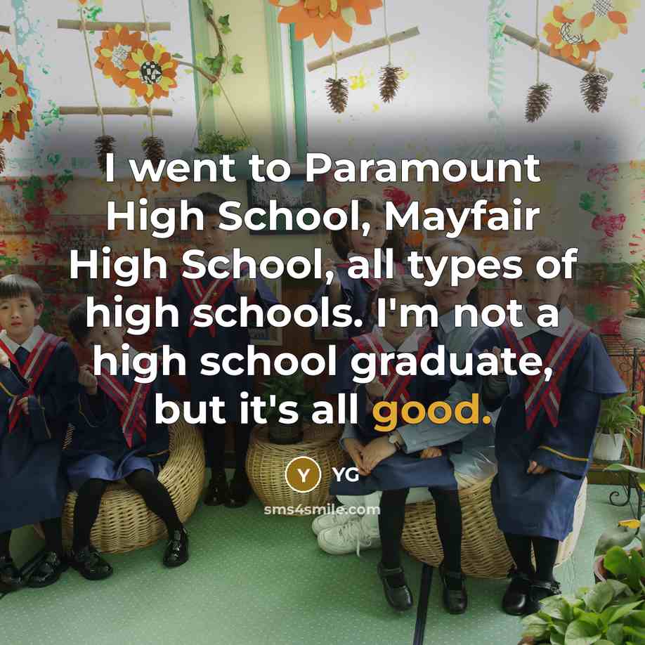 “I went to Paramount High School, Mayfair High School, all…” quote by YG