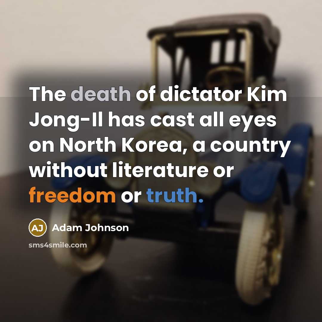 “The death of dictator Kim Jong-Il has cast all eyes…” quote by Adam Johnson