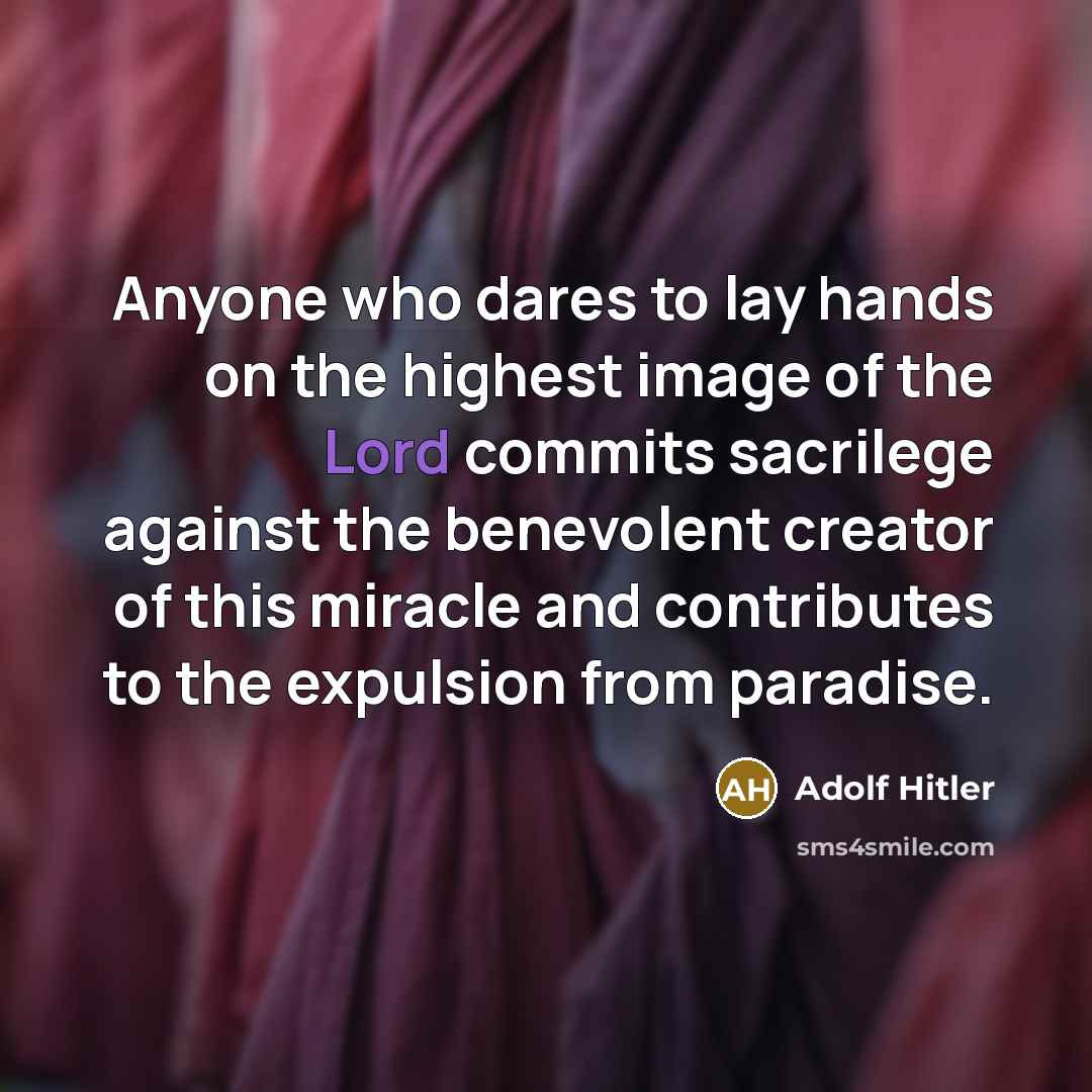 “Anyone who dares to lay hands on the highest image…” quote by Adolf Hitler