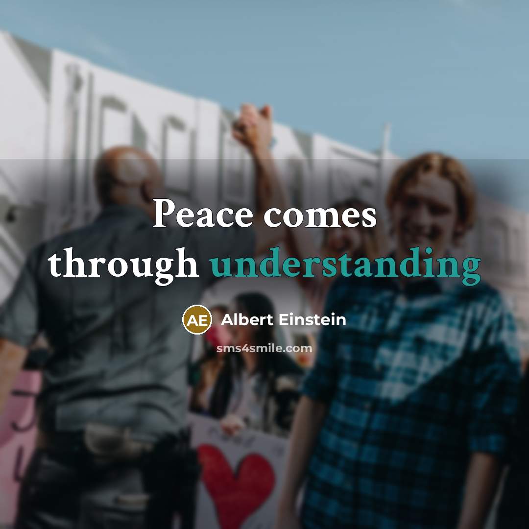 “Peace comes through understanding” quote by Albert Einstein