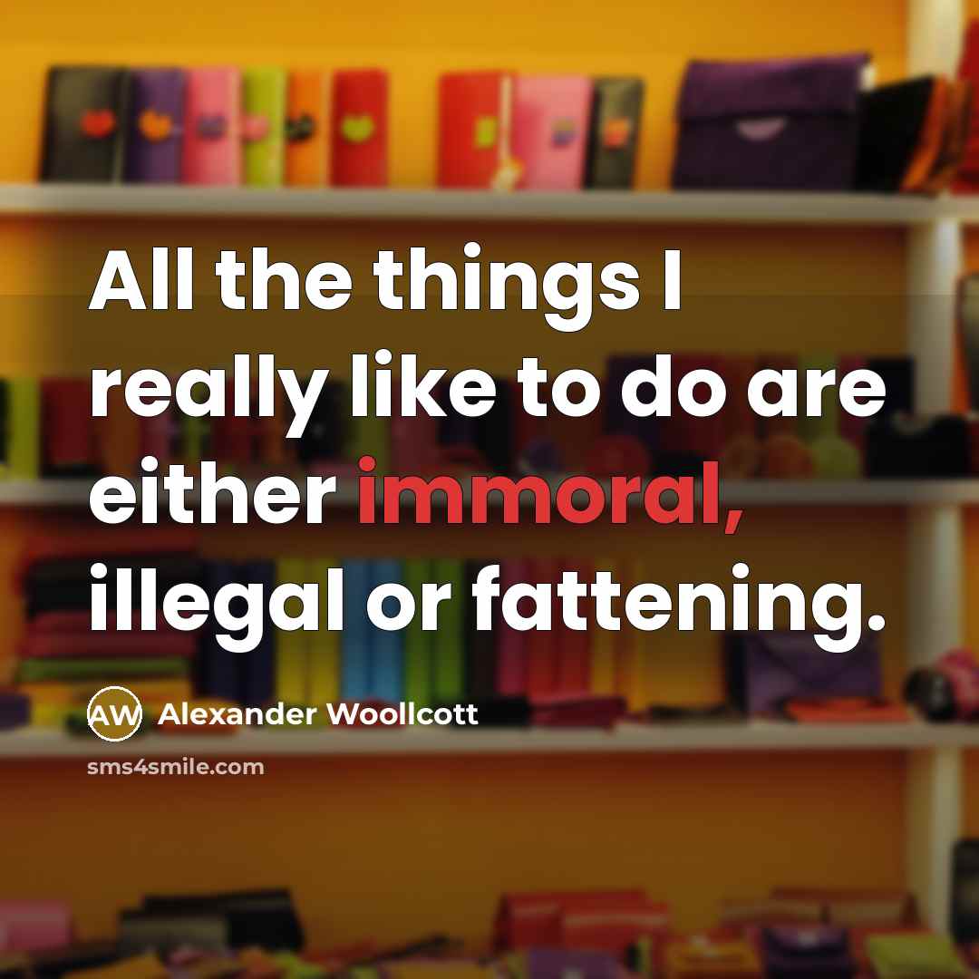 “All the things I really like to do are either…” quote by Alexander Woollcott