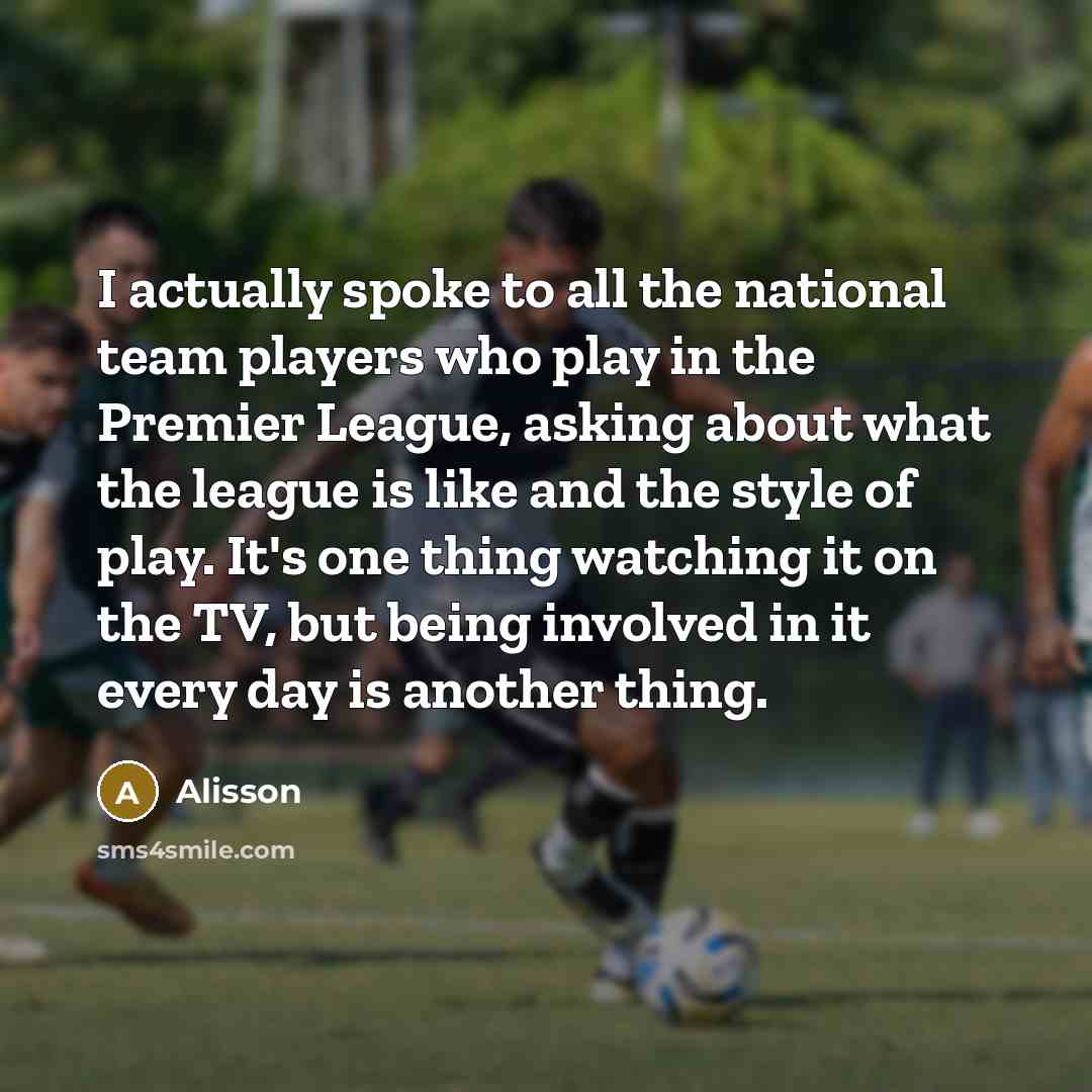 “I actually spoke to all the national team players who…” quote by Alisson
