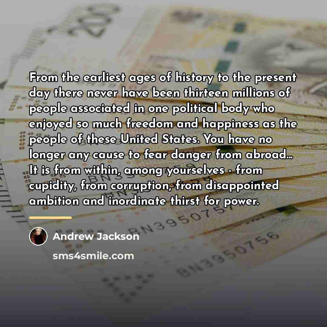 “From the earliest ages of history to the present day…” quote by Andrew Jackson