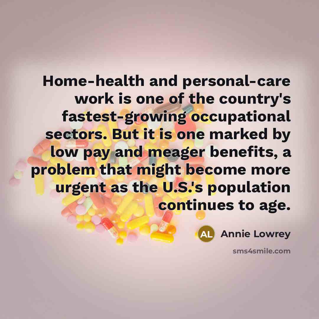 “Home-health and personal-care work is one of the country's fastest-growing…” quote by Annie Lowrey