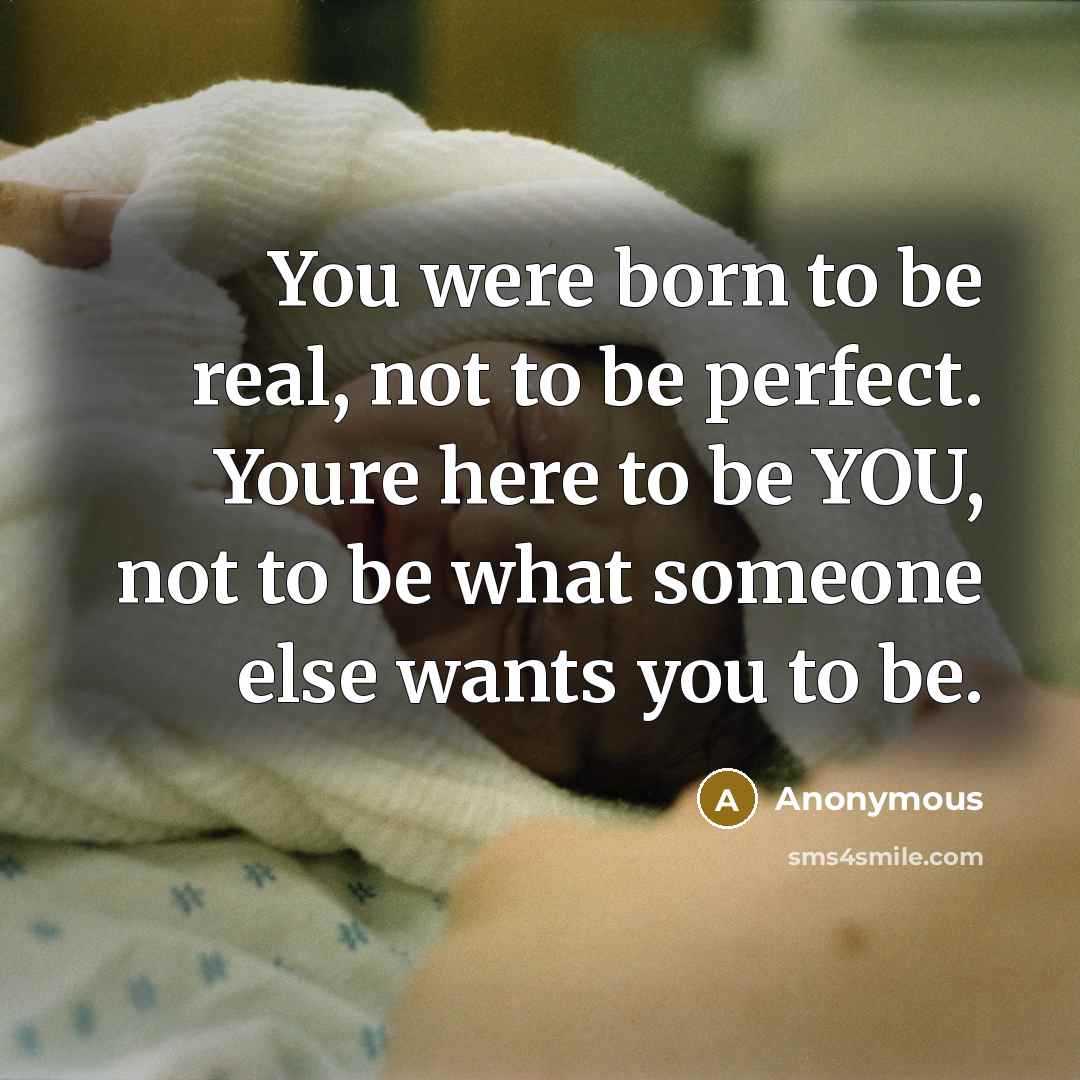 “You were born to be real, not to be perfect.…” quote by Anonymous