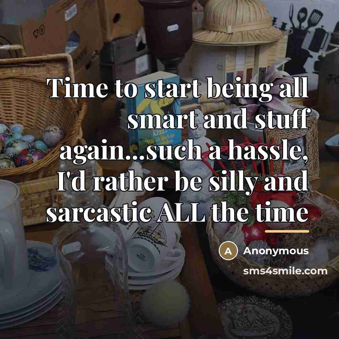 “Time to start being all smart and stuff again...such a…” quote by Anonymous