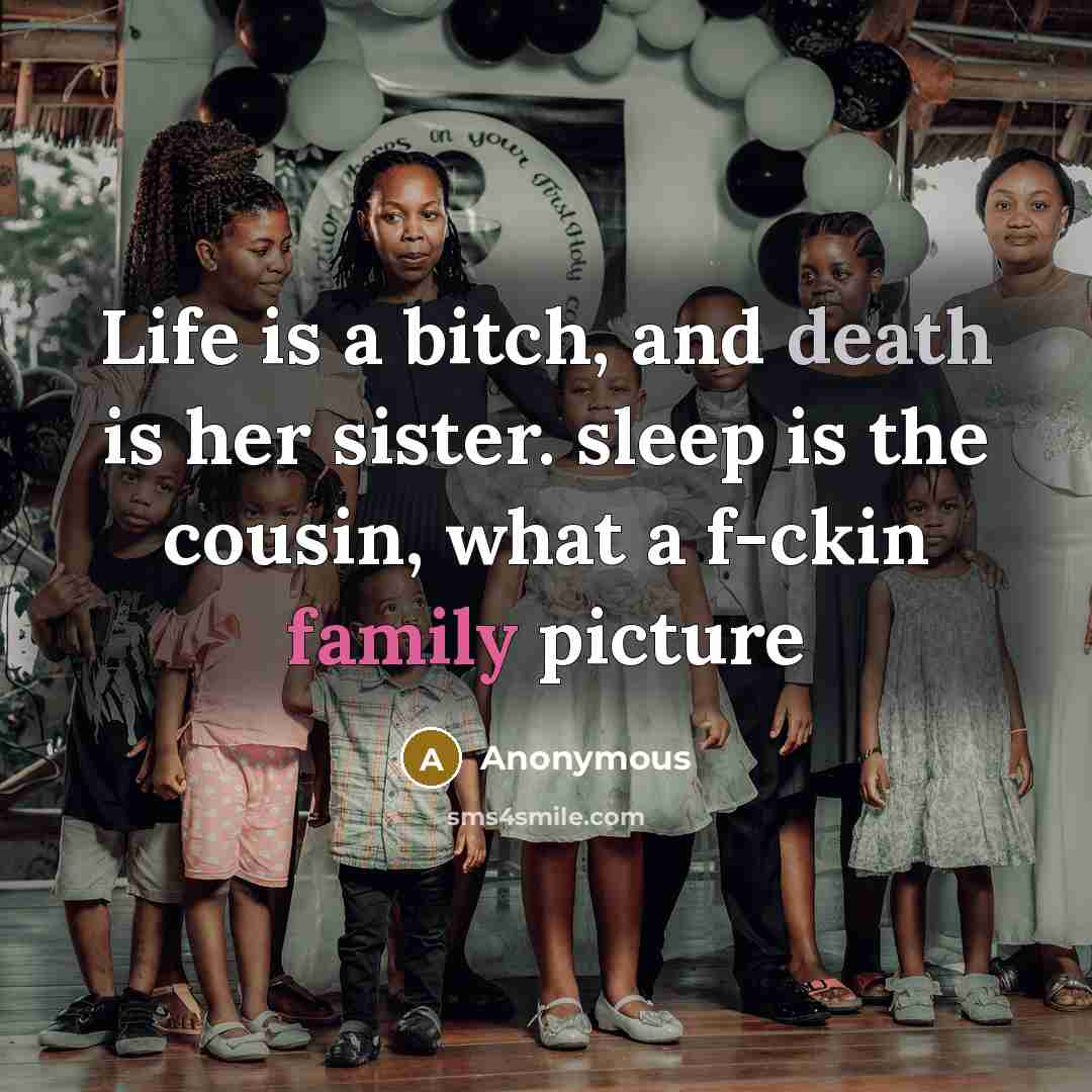 “Life is a bitch, and death is her sister. sleep…” quote by Anonymous