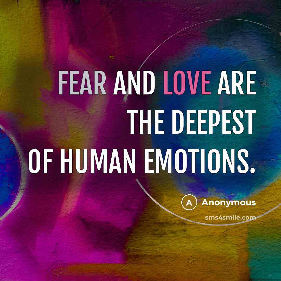 “Fear and love are the deepest of human emotions.…” quote by Anonymous