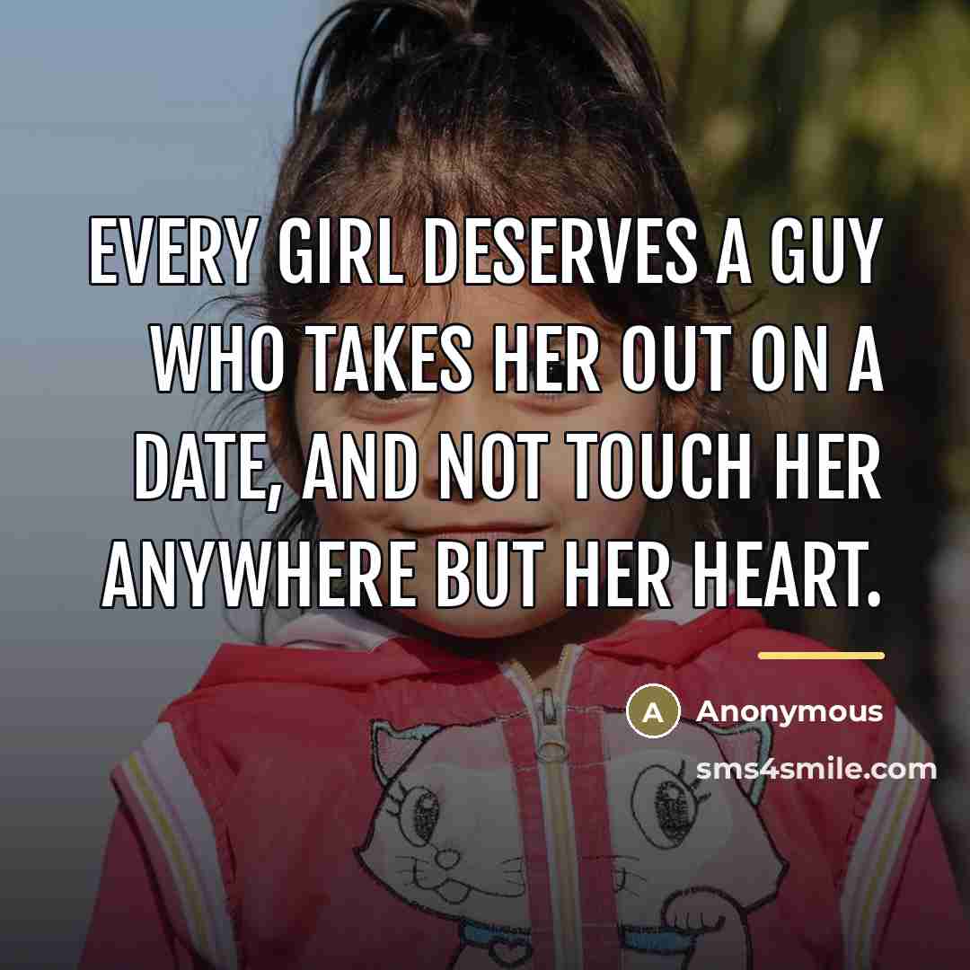 “Every girl deserves a guy who takes her out on…” quote by Anonymous