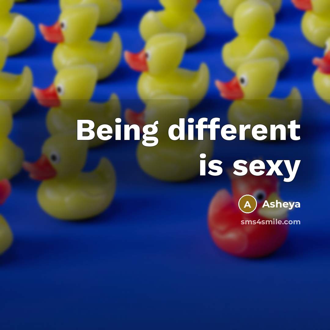 “Being different is sexy…” quote by Asheya
